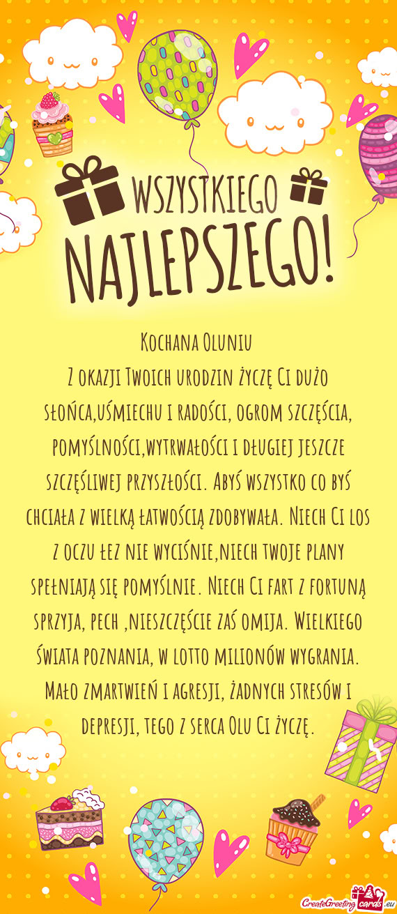 Z okazji Twoich urodzin życzę Ci dużo słońca,uśmiechu i radości, ogrom szczęścia, pomyślno