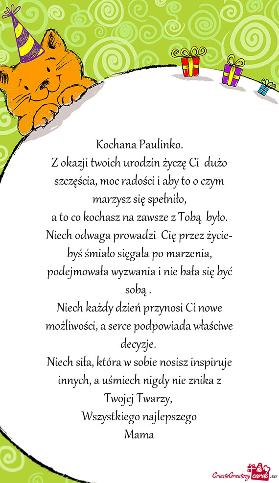 Z okazji twoich urodzin życzę Ci dużo szczęścia, moc radości i aby to o czym marzysz się spe
