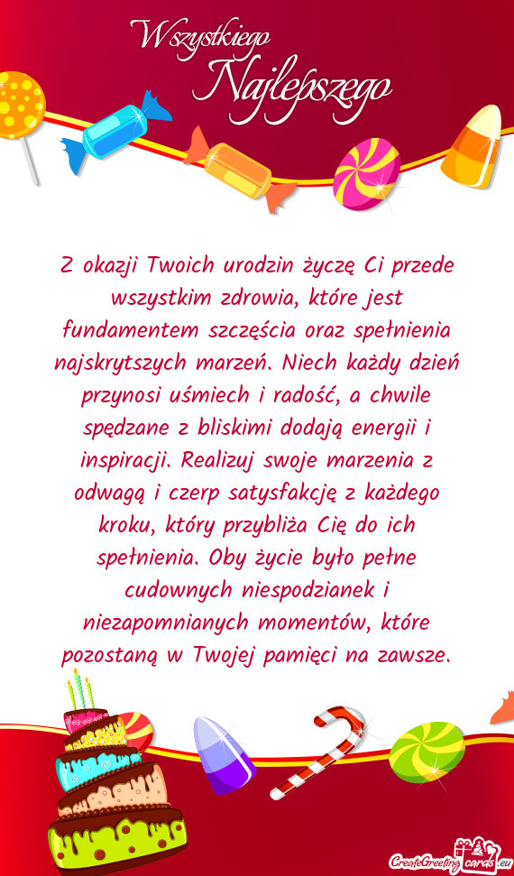 Z okazji Twoich urodzin życzę Ci przede wszystkim zdrowia, które jest fundamentem szczęścia ora