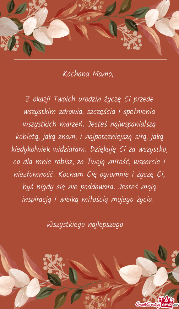 Z okazji Twoich urodzin życzę Ci przede wszystkim zdrowia, szczęścia i spełnienia wszystkich ma