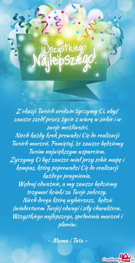 Z okazji Twoich urodzin życzymy Ci, abyś zawsze szedł przez życie z wiarą w siebie i w swoje mo