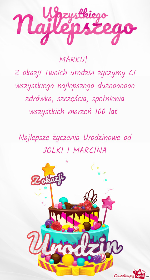 Z okazji Twoich urodzin życzymy Ci wszystkiego najlepszego dużooooooo zdrówka, szczęścia, speł