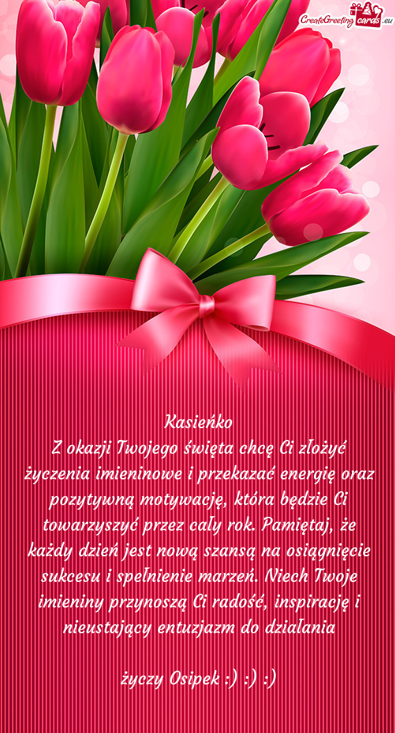 Z okazji Twojego święta chcę Ci złożyć życzenia imieninowe i przekazać energię oraz pozytyw