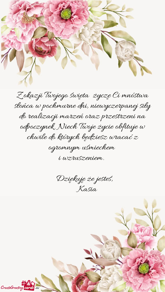 Z okazji Twojego święta życzę Ci mnóstwa słońca w pochmurne dni, niewyczerpanej siły