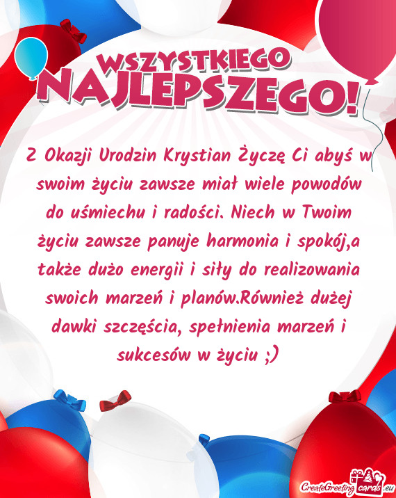 Z Okazji Urodzin Krystian Życzę Ci abyś w swoim życiu zawsze miał wiele powodów do uśmiechu i