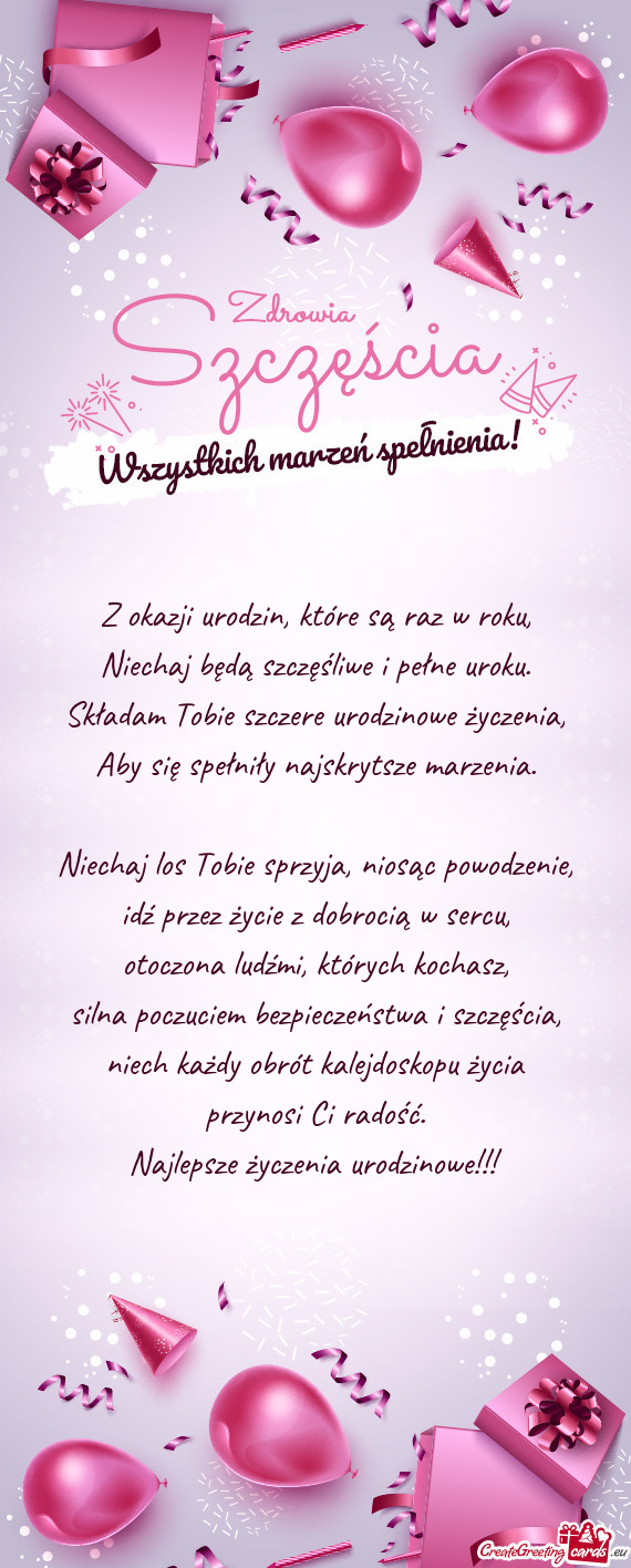 Z okazji urodzin, które są raz w roku,  Niechaj będą szczęśliwe i pełne