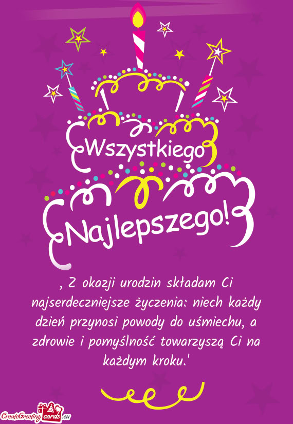 „Z okazji urodzin składam Ci najserdeczniejsze życzenia: niech każdy dzień przynosi powody do