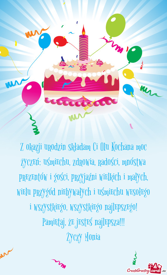 Z okazji urodzin składam Ci Olu Kochana moc życzeń: uśmiechu, zdrowia, radości, mnóstwa prezen