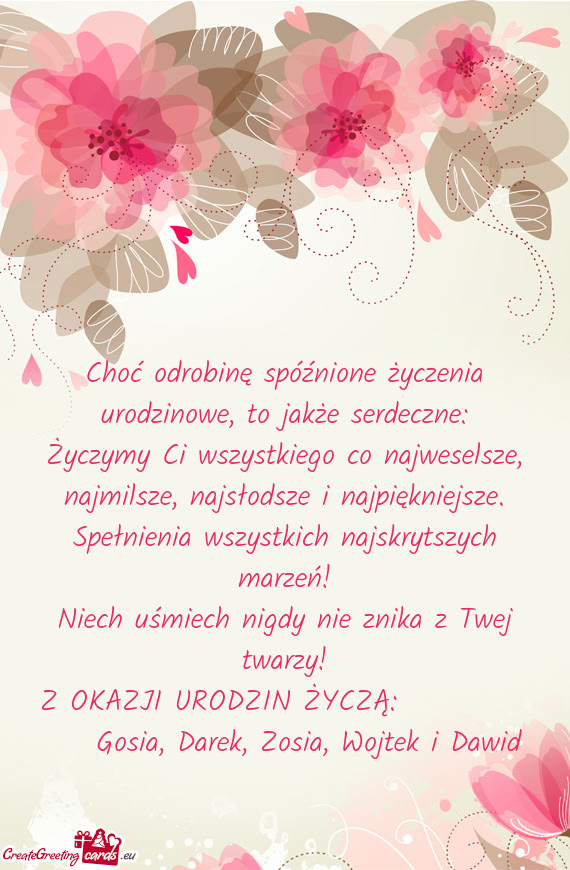 Z OKAZJI URODZIN ŻYCZĄ:    Gosia, Darek, Zosia, Wojtek i Dawid
