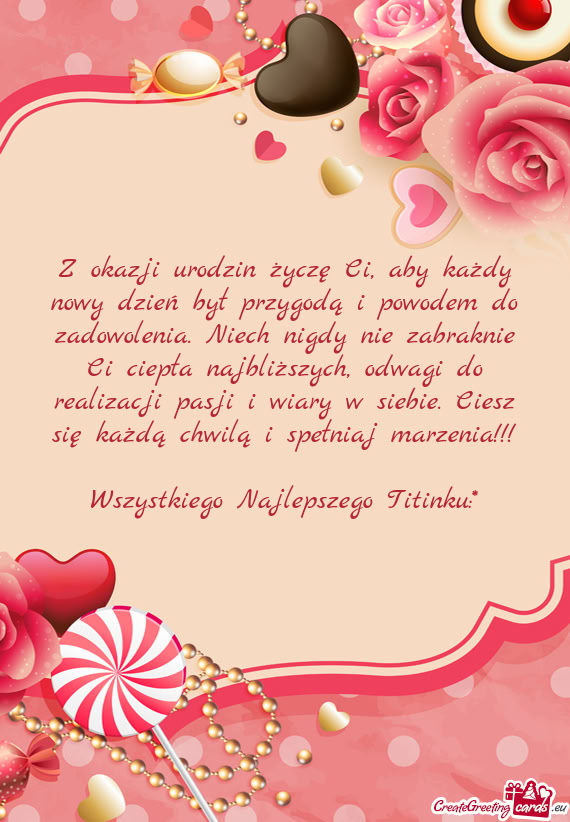 Z okazji urodzin życzę Ci, aby każdy nowy dzień był przygodą i powodem do zadowolenia. Niech n