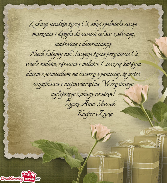 Z okazji urodzin życzę Ci, abyś spełniała swoje marzenia i dążyła do swoich celów z odwagą