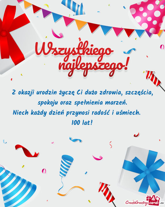 Z okazji urodzin życzę Ci dużo zdrowia, szczęścia, spokoju oraz spełnienia marzeń
