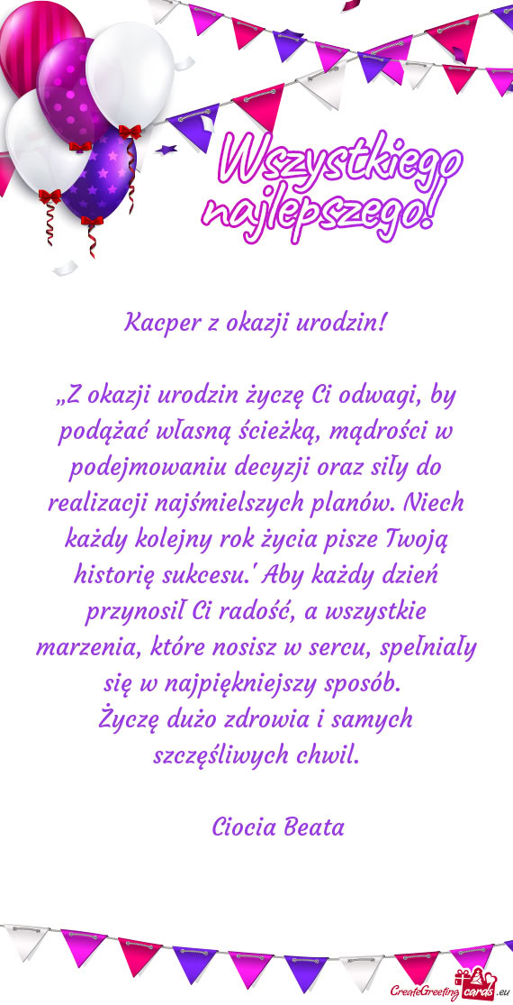 „Z okazji urodzin życzę Ci odwagi, by podążać własną ścieżką, mądrości w podejmowaniu