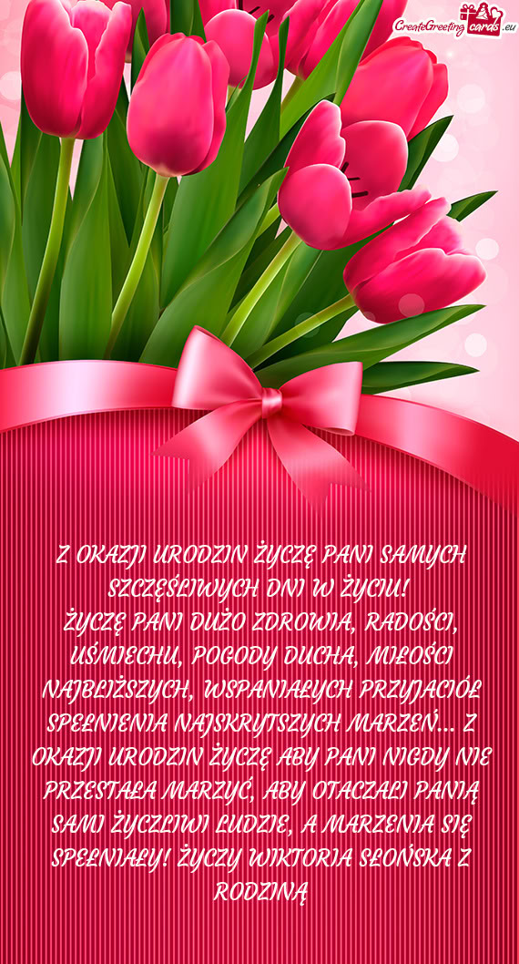 Z OKAZJI URODZIN ŻYCZĘ PANI SAMYCH SZCZĘŚLIWYCH DNI W ŻYCIU