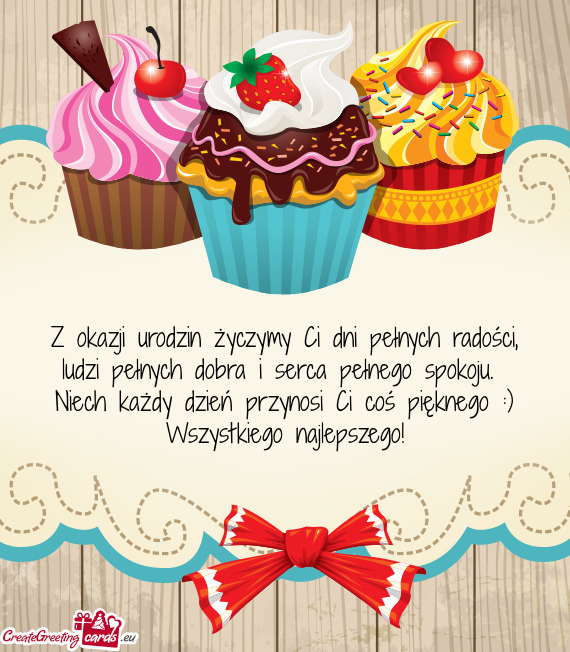 Z okazji urodzin życzymy Ci dni pełnych radości, ludzi pełnych dobra i serca pełnego spokoju