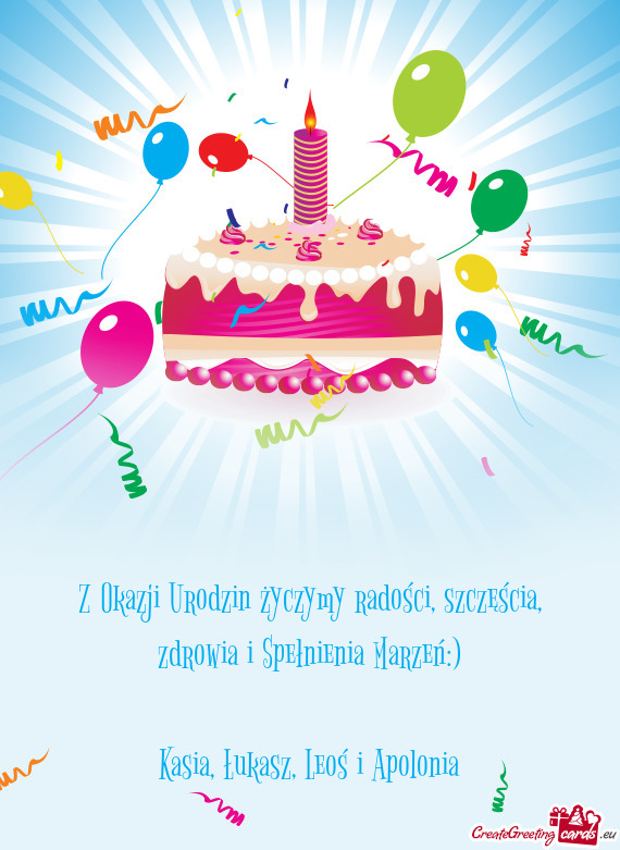 Z Okazji Urodzin życzymy radości, szczęścia, zdrowia i Spełnienia Marzeń:)