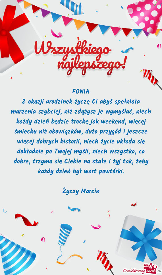 Z okazji urodzinek życzę Ci abyś spełniała marzenia szybciej, niż zdążysz je wymyślać, nie