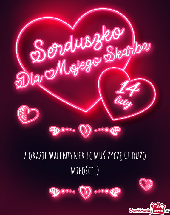 Z okazji Walentynek Tomuś życzę Ci dużo miłości:)