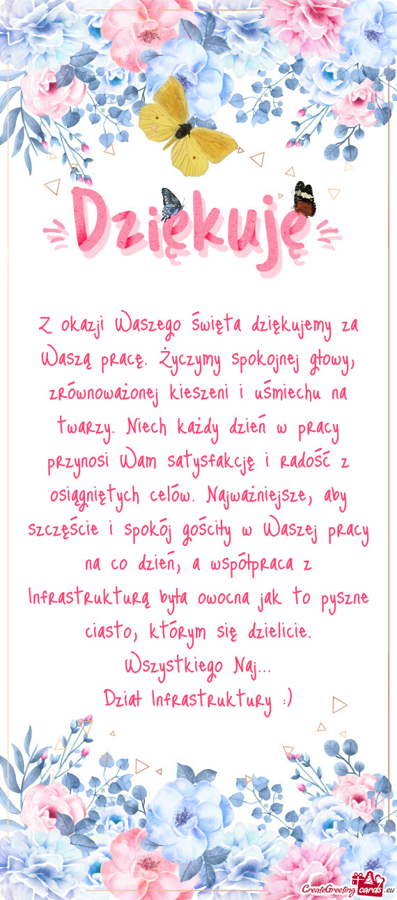 Z okazji Waszego święta dziękujemy za Waszą pracę. Życzymy spokojnej głowy, zrównoważonej k