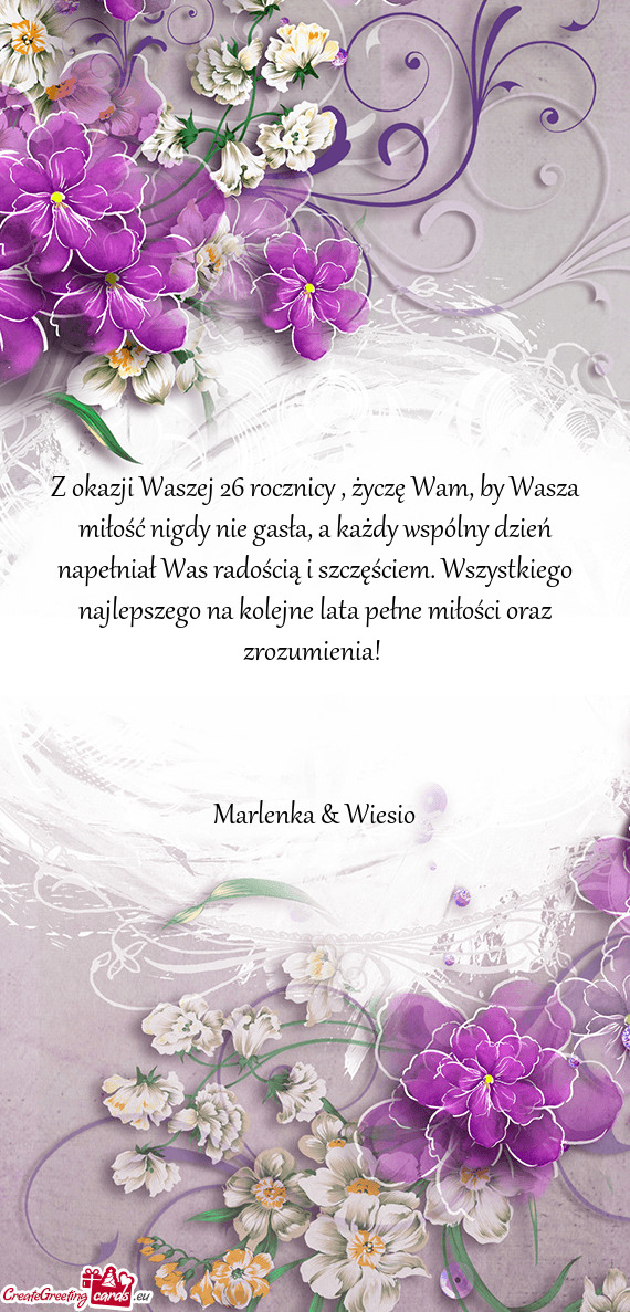Z okazji Waszej 26 rocznicy , życzę Wam, by Wasza miłość nigdy nie gasła, a każdy wspólny dz