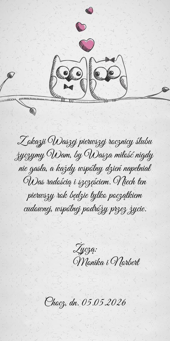 Z okazji Waszej pierwszej rocznicy ślubu życzymy Wam, by Wasza miłość nigdy nie gasła, a każd