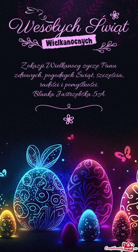 Z okazji Wielkanocy życzę Panu zdrowych, pogodnych Świąt, szczęścia, radości i pomyślności