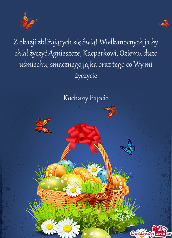 Z okazji zbliżających się Świąt Wielkanocnych ja by chiał życzyć Agnieszcze, Kacperkowi, Ozi