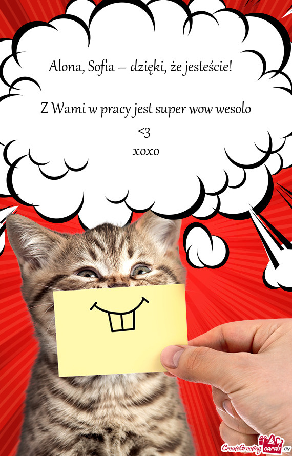 Z Wami w pracy jest super wow wesolo <3