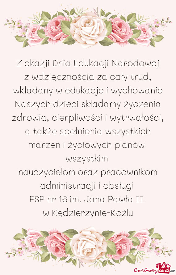 Z wdzięcznością za cały trud, wkładany w edukację i wychowanie Naszych dzieci składamy życze
