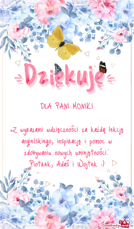 „Z wyrazami wdzięczności za każdą lekcję angielskiego, inspirację i pomoc w zdobywaniu nowyc
