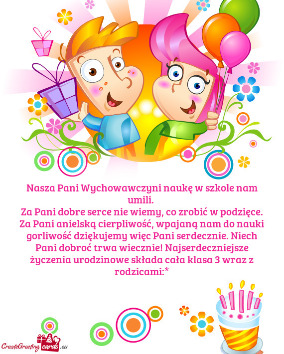 Za Pani dobre serce nie wiemy, co zrobić w podzięce. Za Pani anielską cierpliwość, wpajaną nam