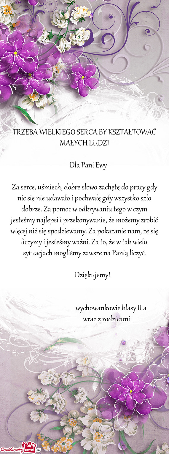 Za serce, uśmiech, dobre słowo zachętę do pracy gdy nic się nie udawało i pochwałę gdy wszys