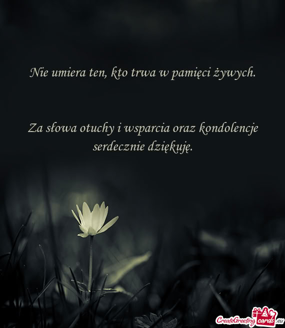 Za słowa otuchy i wsparcia oraz kondolencje serdecznie dziękuję