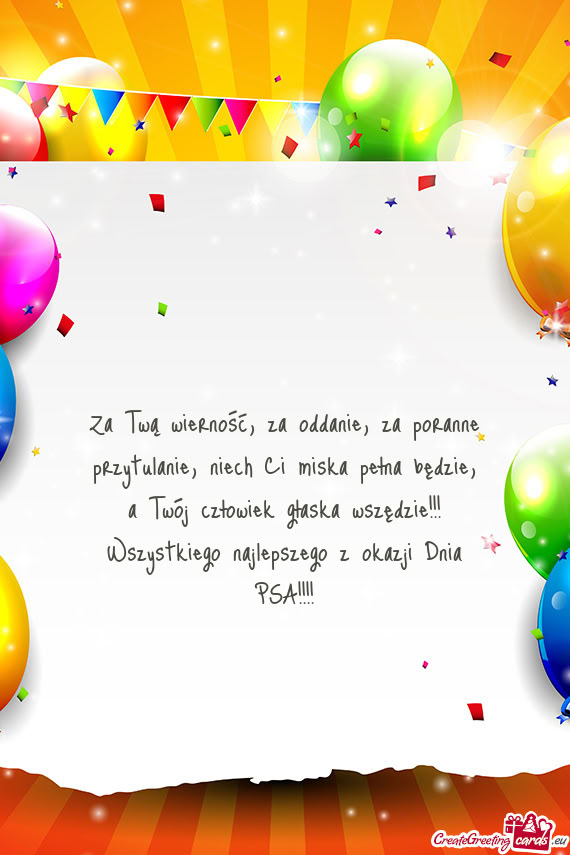 Za Twą wierność, za oddanie, za poranne przytulanie, niech Ci miska pełna będzie, a Twój czło