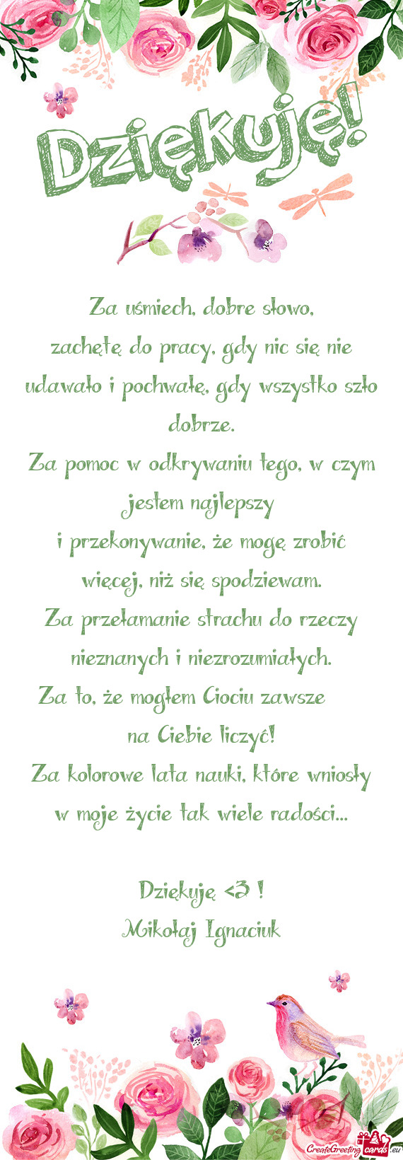 Zachętę do pracy, gdy nic się nie udawało i pochwałę, gdy wszystko szło dobrze