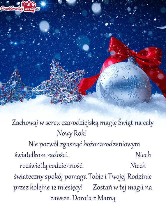 Zachowaj w sercu czarodziejską magię Świąt na cały Nowy Rok!    
 Nie pozwól zgas