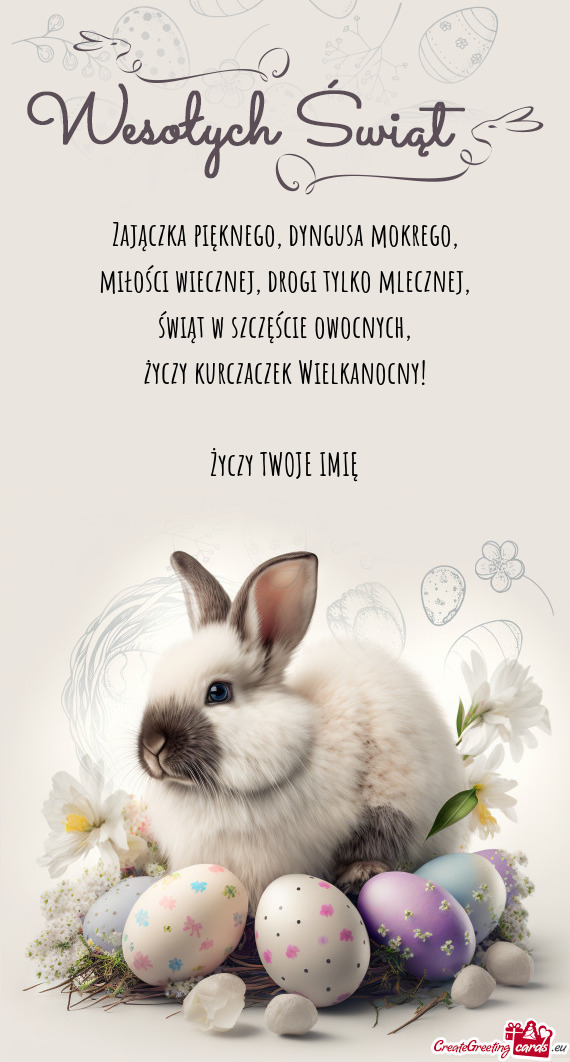 Zajączka pięknego, dyngusa mokrego,  miłości wiecznej, drogi tylko