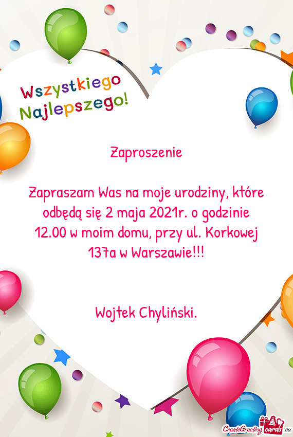 Zapraszam Was na moje urodziny, które odbędą się 2 maja 2021r. o godzinie 12.00 w moim domu, prz