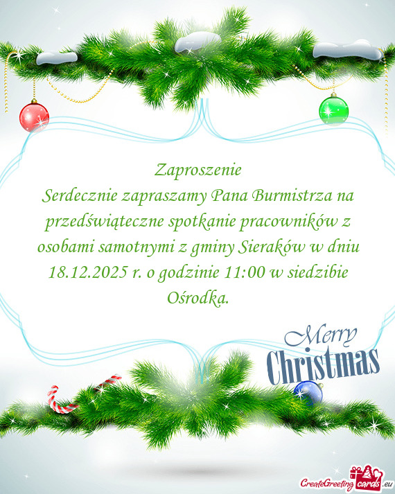 Zaproszenie Serdecznie zapraszamy Pana Burmistrza na przedświąteczne spotkanie pracowników z oso