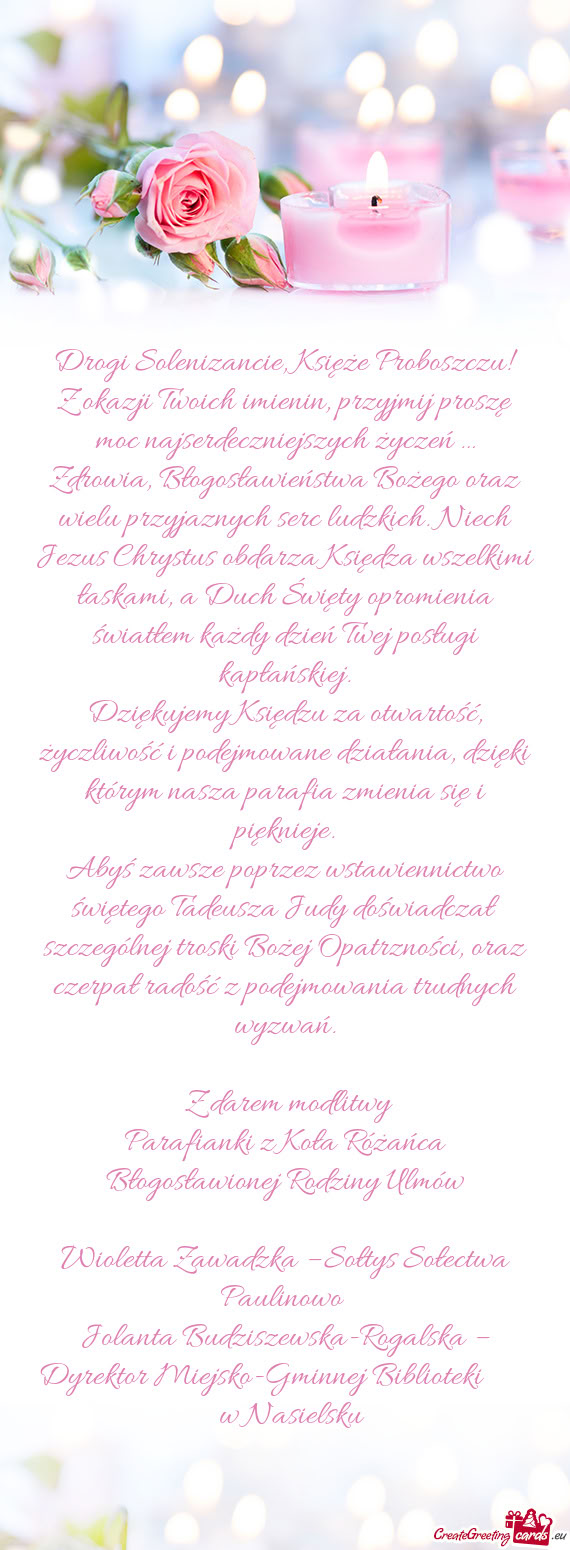 Zdrowia, Błogosławieństwa Bożego oraz wielu przyjaznych serc ludzkich. Niech Jezus Chrystus obda