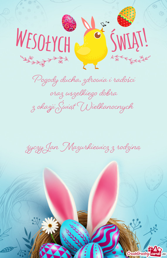 Zdrowia i radości oraz wszelkiego dobra z okazji Świąt Wielkanocnych  Jan Mazurkie