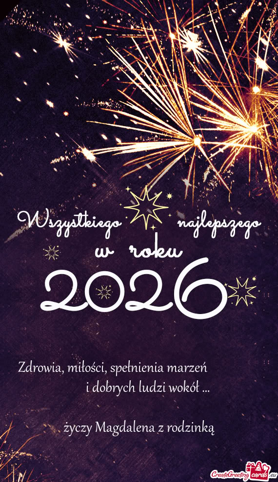 Zdrowia, miłości, spełnienia marzeń       i dobrych ludzi wokół …