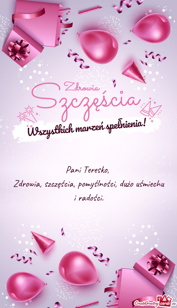 Zdrowia, szczęścia, pomyślności, dużo uśmiechu i radości