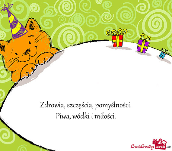 Zdrowia, szczęścia, pomyślności.  Piwa, wódki i miłości.