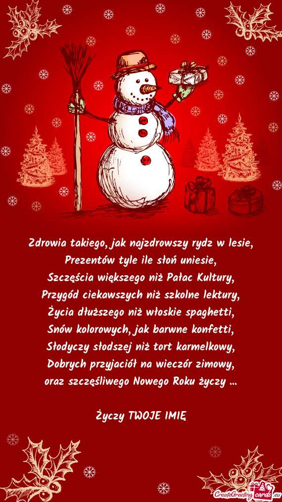 Zdrowia takiego, jak najzdrowszy rydz w lesie,  Prezentów tyle ile słoń