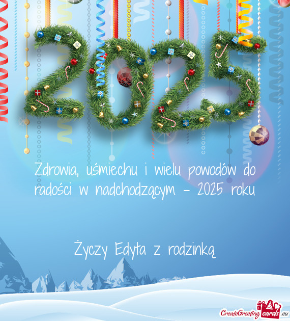 Zdrowia, uśmiechu i wielu powodów do radości w nadchodzącym - 2025 roku