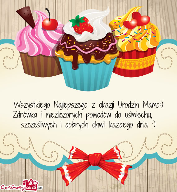 Zdrówka i niezliczonych powodów do uśmiechu, szcześliwych i dobrych chwil każdego dnia :)