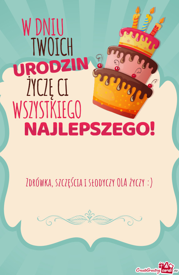 Zdrówka, szczęścia i słodyczy OLA :)