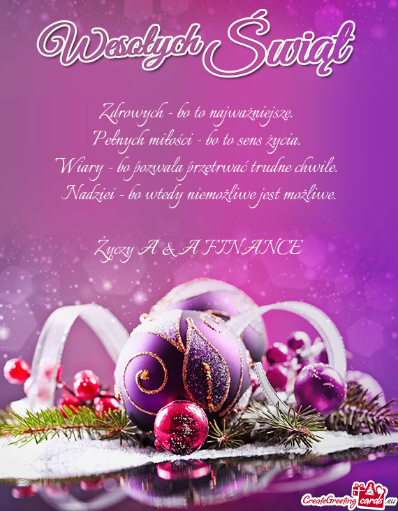 Zdrowych - bo to najważniejsze.   Pełnych miłości - bo to sens życia.