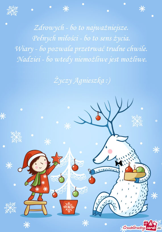 Zdrowych - bo to najważniejsze.   Pełnych miłości - bo to sens życia.